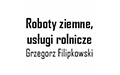 Grzegorz Filipkowski Roboty ziemne, Usługi mulczerem, Kolno