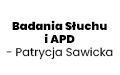 Badania Słuchu i APD - Patrycja Sawicka, Toruń