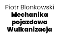 Piotr Blonkowski Mechanika pojazdowa Wulkanizacja, Mysłakówko