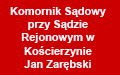 Komornik Sądowy Przy Sądzie Rejonowym w Kościerzynie Jan Zarębski Kancelaria Komornicza Numer II, Kościerzyna