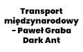 Transport międzynarodowy - Paweł Graba Dark Ant, Sosnowiec