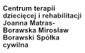 Centrum Terapii Dziecięcej i Rehabilitacji Joanna Matras-Borawska Mirosław Borawski Spółka Cywilna, Dębno