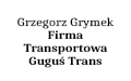 Grzegorz Grymek Firma Transportowa Guguś Trans, Wronin