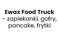 Ewax Food Truck - zapiekanki, gofry, pancake, frytki, Łapszów