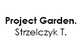Project Garden. Strzelczyk T., Milejów