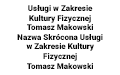 Usługi w Zakresie Kultury Fizycznej Tomasz Makowski Nazwa Skrócona Usługi w Zakresie Kultury Fizycznej Tomasz Makowski, Bełchatów
