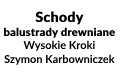Schody balustrady drewniane Wysokie Kroki Szymon Karbowniczek, Skowierzyn