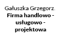 Gałuszka Grzegorz. Firma handlowo - usługowo - projektowa, Żurawica