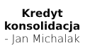 Kredyt konsolidacja - Jan Michalak, Jeleniec