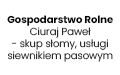 Gospodarstwo Rolne Ciuraj Paweł - skup słomy, usługi siewnikiem pasowym, Olszowiec