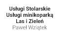 Usługi Stolarskie Usługi minikoparką Las i Zieleń Paweł Wziątek, Mireń