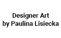 Designer Art by Paulina Lisiecka, Wieliszew
