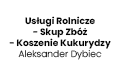 Usługi Rolnicze - Skup Zbóż - Koszenie Kukurydzy Aleksander Dybiec, Witkowice