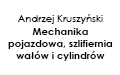 Andrzej Kruszyński Mechanika Pojazdowa, Szlifiernia Wałów i Cylindrów, Głogów