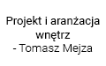 Projekt i aranżacja wnętrz - Tomasz Mejza, Wrocław