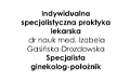 Izabela Gasińska-Drozdowska, Dr nauk med., Specjalista ginekolog-położnik, Indywidualna specjalistyczna praktyka lekarska, Wrocław